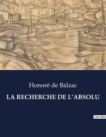 LA RECHERCHE DE L'ABSOLU : La quête de l'idéal et les tourments de l'âme