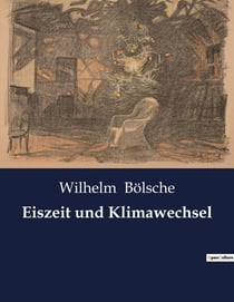 Eiszeit und Klimawechsel : Eine Untersuchung der Eiszeit und ihrer klimatischen Veränderungen