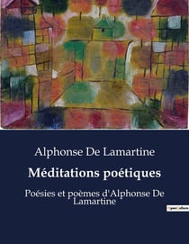 Méditations poétiques : Réflexions lyriques sur l'existence et la spiritualité