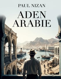 Aden Arabie : Un roman de Paul Nizan
