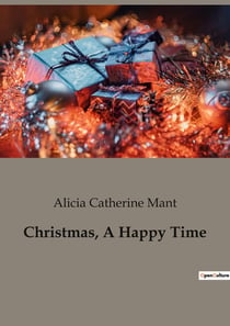 Christmas, A Happy Time : A Tale of Family, Joy, and Holiday Traditions