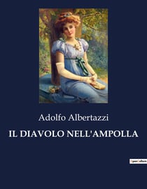 IL DIAVOLO NELL'AMPOLLA : Racconti di vita e di umanità nel cuore dell'Italia rurale