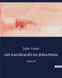LES NAUFRAGÉS DU JONATHAN : tome II