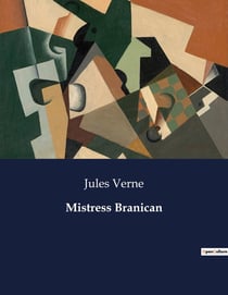 Mistress Branican : Un voyage périlleux et des destins entrecroisés dans la Californie du XIXe siècle