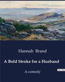 A bold stroke for a husband - a comedy
