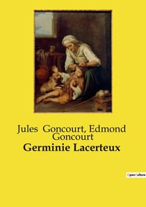 Germinie Lacerteux : Un regard réaliste sur la vie des classes populaires au XIXe siècle