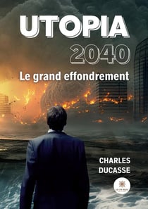 Utopia 2040 le grand effondrement