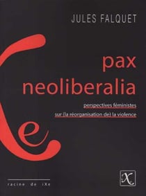 Pax neoliberalia - perspectives féministes sur la réorganisation de la violence