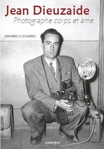 Jean Dieuzaide - photographe corps et âme
