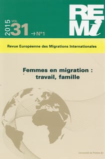 Revue Européenne des Migrations Internationales, Volume 31, n° 1/2015 : Femmes en migration : travail, famille