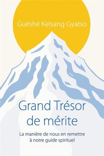 Grand trésor de mérite - la manière de nous en remettre à notre guide spirituel