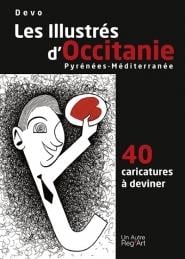 Les illustrés d'Occitanie, Pyrénées-Méditerranée - 40 caricatures à deviner