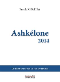 Ashkélone 2014 - un français sous le feu du hamas