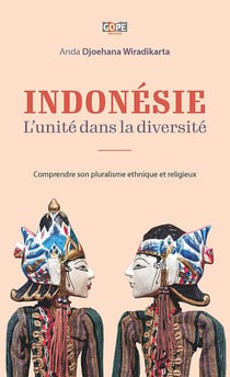 Indonésie : l'unité dans la diversité - comprendre son pluralisme ethnique et religieux