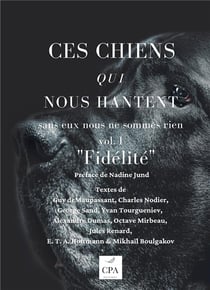 Ces chiens qui nous hantent : fidélité Tome 1