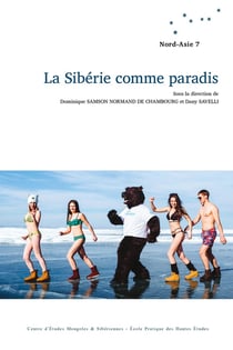 La Sibérie comme paradis : [actes de la journée d'études, Paris, sciences po, 8 et 9 juin 2015]