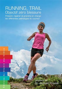 Running, trail - objectif zéro blessure - prévenir, repérer et prendre en charge les différentes pathologies du coureur