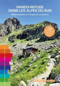 Rando-refuge dans les Alpes du sud : Belles balades et refuges de caractere