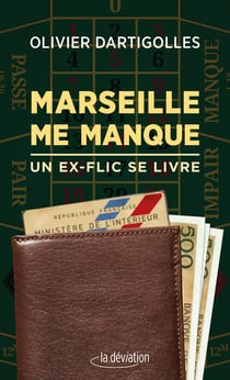 Marseille me manque - un ex-flic se livre