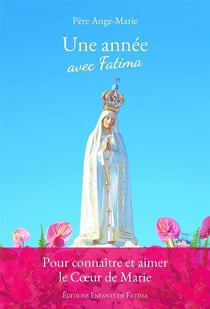Une année avec Fatima - pour connaître et aimer le coeur de Marie
