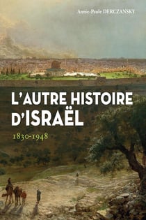 L'autre histoire d'Israël : 1830-1948