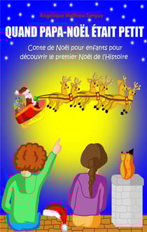 Quand Papa-Noël était petit ! Conte de Noël pour enfants pour découvrir le premier Noël de l'Histoire !
