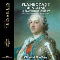 Flamboyant Bien-Aimé. Le Clavecin de Louis XV