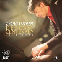 Debussy : Le centenaire, oeuvres pour piano / Vincent Larderet