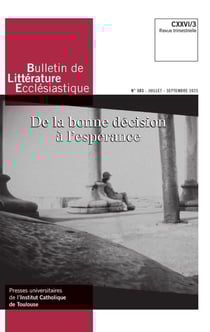 Bulletin de littérature ecclésiastique : Bulletin de Littérature ecclésiastique n°503 CXXVI/3, juillet-septembre 2025 : De la bonne décision à l'espérance