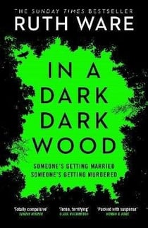 In a Dark, Dark Wood : From the author of The It Girl, discover a gripping modern murder mystery