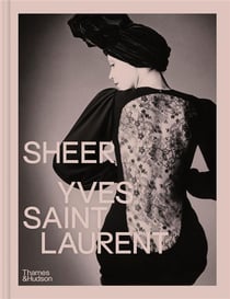 Sheer : Yves Saint lLaurent - The diaphanous creations of Yves Saint Laurent