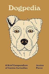 Dogpedia : A brief compendium of canine curiosities