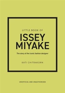 Little book of Issey Miyake : The story of the iconic fashion designer