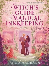 A Witch's Guide to Magical Innkeeping : a cosy, heartwarming witchy romance about a magical sanctuary