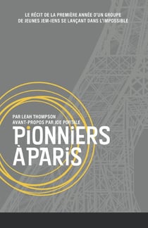 Pionniers A Paris : LE RÉCIT DE LA PREMIÈRE ANNÉE D'UN GROUPE DE JEUNES JEM-IENS SE LANCANT DANS L'IMPOSSIBLE