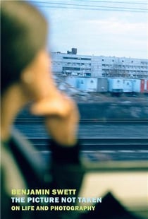 The picture not taken : On life and photography