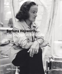 Barbara hepworth - the sculptor in the studio