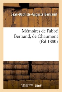 Memoires de l'abbe bertrand, de chaumont