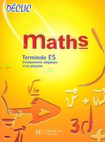 Declic mathematiques terminale es enseignement obligatoire et de specialite
