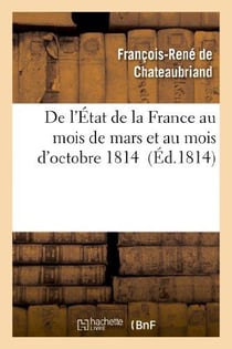 De l'état de la France au mois de mars et au mois d'octobre 1814