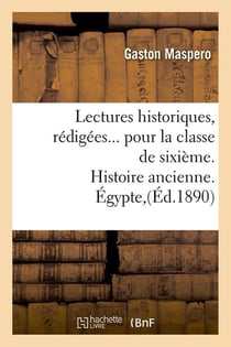 Lectures historiques, pour la classe de sixieme. histoire ancienne : egypte, assyrie (ed.1890)