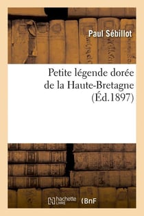 Petite legende doree de la haute-bretagne (ed.1897)