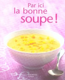 Par ici la bonne soupe !
