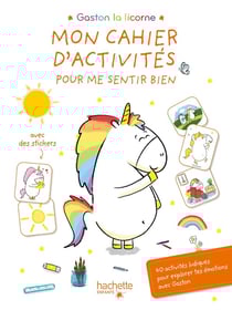Gaston la licorne : les émotions de Gaston : mon cahier d'activités pour me sentir bien