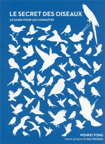 Le secret des oiseaux : le guide pour les connaître