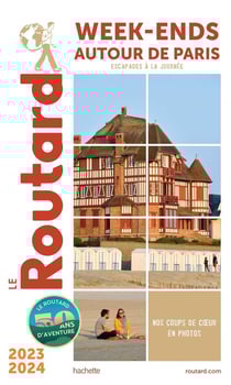 Guide du Routard : week-ends autour de Paris : escapades à la journée (édition 2023/2024)