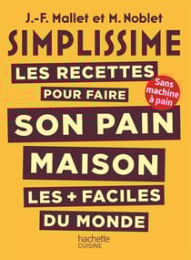 Simplissime : les recettes pour faire son pain maison les + faciles du monde - sans machine à pain