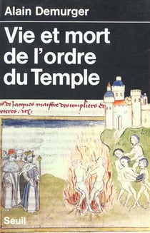 Vie et mort de l'ordre du temple (1118-1314)