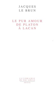 Le pur amour : De Platon à Lacan