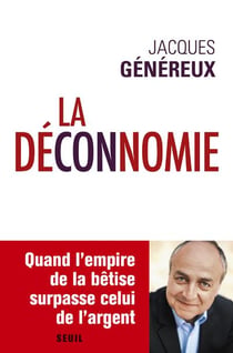 La déconnomie - quand l'empire de la bêtise surpasse celui de l'argent
